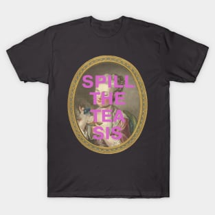 "SPILL THE TEA SIS": 18th century portrait of a young woman (with tongue-in-cheek caption in purple) T-Shirt